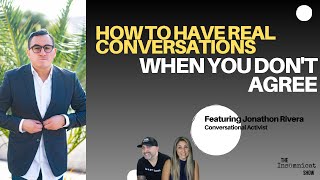 How To Have Real Conversations (When You Don't Agree)