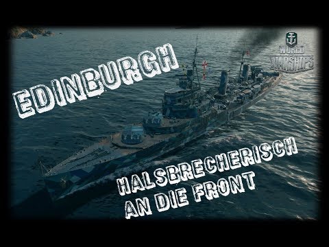 Let's Play World of Warships | Edinburgh | Halsbrecherisch an die Front [ Gameplay - German ]