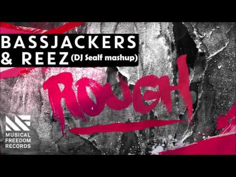Bassjackers & Reez - Rough (DJ Sealf mashup)