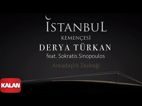 Derya Türkan feat. Sokratis Sinopoulos - Arkadaşlık Zeybeği [ İstanbul Kemençesi © 2020 Kalan ]
