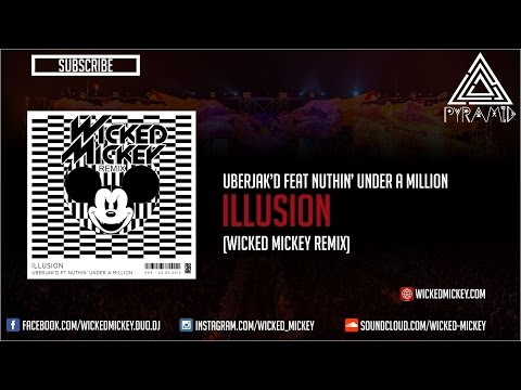 Uberjak'd Feat Nuthin' Under A Million - Illusion (Wicked Mickey Bootleg)
