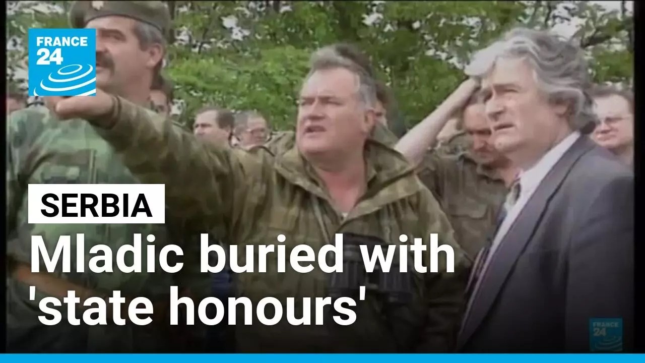 Serbian war criminal Mladic to be buried with 'state honours' • FRANCE 24 English