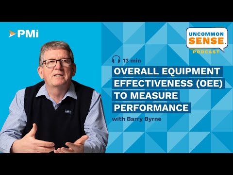 Uncommon Sense Vodcast: Episode 29 - Overall Equipment Effectiveness (OEE) to Measure Performance