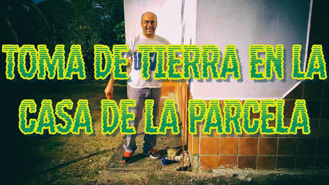 Puesta o Toma de Tierra en la casa de la parcela 🎞️ 🎵 🎙️ 🏕️