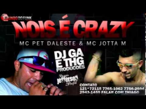 MC JOTTA M & MC PET DALESTE -  NOIS É CRAZY - THG PRODUÇÕES DJ GÁ BHG