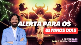 ALERTA Para os Últimos Dias | Ap. Robson Martins