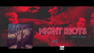 || NIGHT RIOTS || - Tear Me Apart