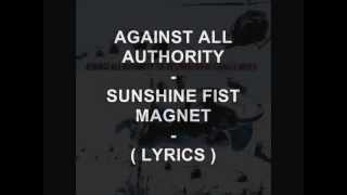 Against All Authority - Sunshine Fist Magnet (lyrics)