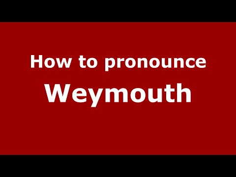 How to pronounce Weymouth