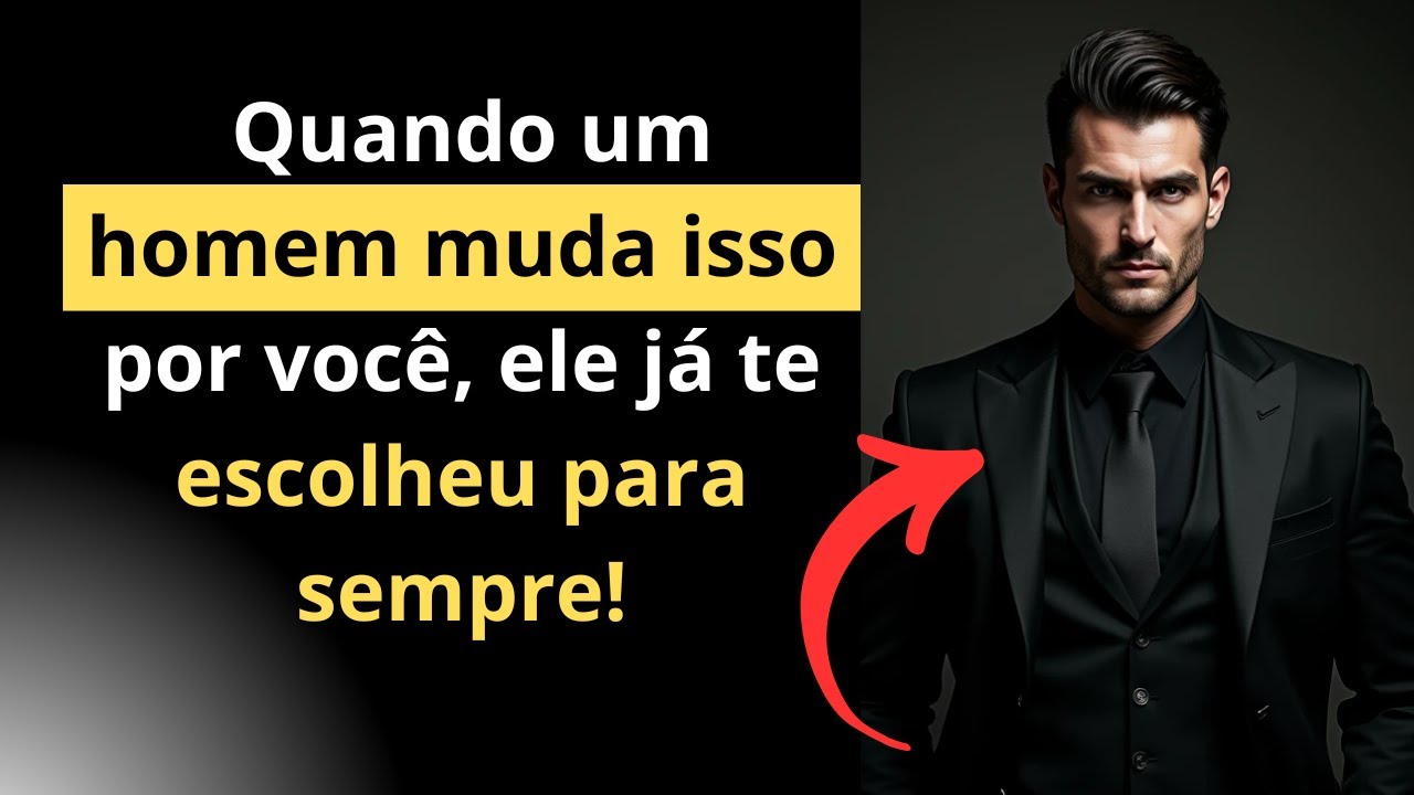 Quando um homem muda isso por você, ele já te escolheu para sempre!