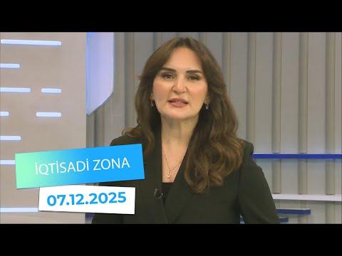İqtisadi Zona - 07.12.2025