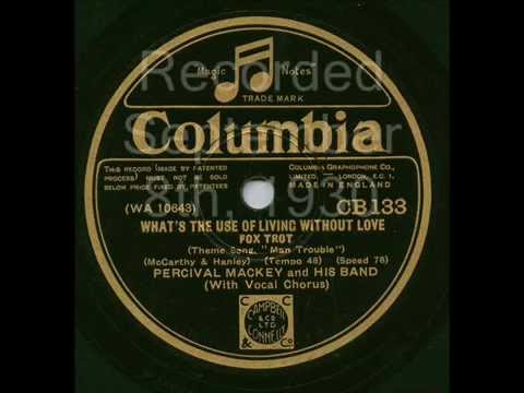 Percival Mackey, What's The Use Of Living Without Love