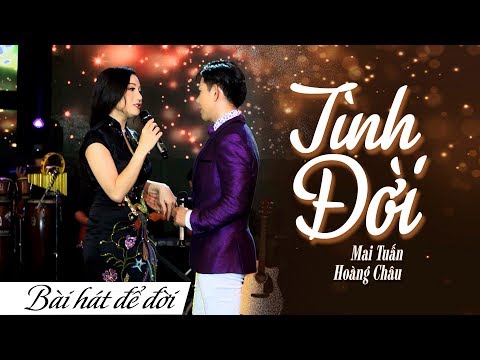 TÌNH ĐỜI - MAI TUẤN ft HOÀNG CHÂU | BÀI HÁT ĐỂ ĐỜI | 4K