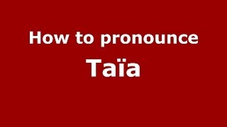 How to pronounce Taïa