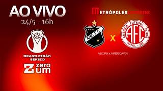 ABC x AMÉRICA-RN - BRASILEIRÃO SÉRIE D 2026 - AO VIVO E COM IMAGENS - 24.05.26