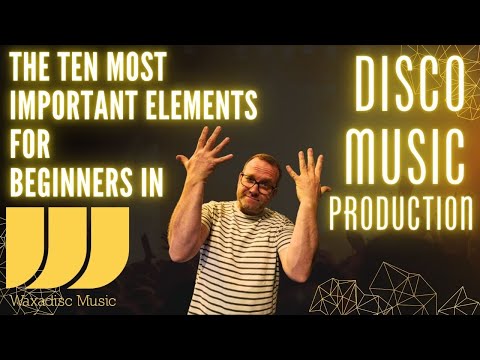 The Ten Most Important Elements of Disco House Music Production