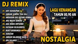 Download lagu DJ REMIX NOSTALGIA FULL BASS TERBARU 2026 || DJ ARTI KEHIDUPAN | DJ JANGAN SAMPAI TIGA KALI mp3