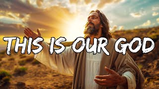 This Is Our God (Lyrics) ~ Worship in : 80s - 90s