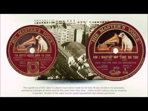 Ya Gotta Know How To Love + Am I Wastin' My Time On You (1926) Jack Hylton