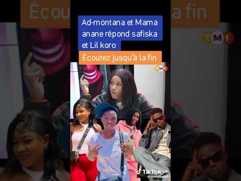 AD Montana et Mama anane Rép ond Safiska et Lil Koro  Écoutez jusqu'à  la fin