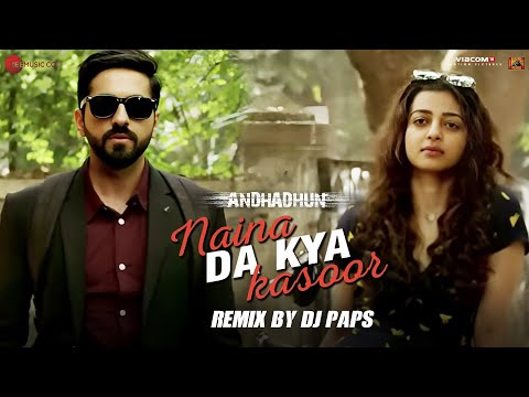Naina Da Kya Kasoor Remix by DJ Paps | AndhaDhun | Ayushmann Khurrana | Radhika Apte | Amit Trivedi