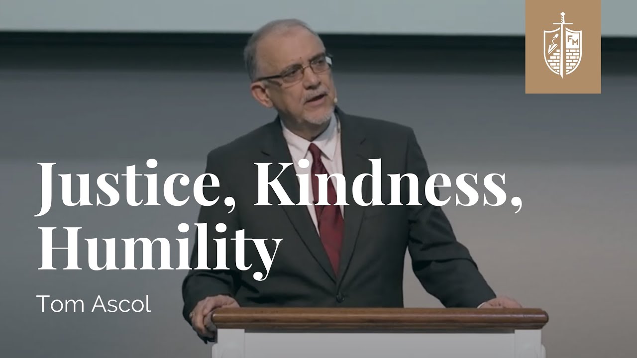 Justice, Kindness, Humility - Micah 6:8 | Dr. Tom Ascol