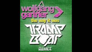 Wolfgang Gartner - The Way It Was (Trampboat Remix)