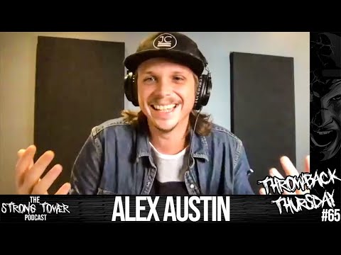 "This Is Where God Wants Me" | Alex Austin | Throwback Thursday EP. 65 | The Strong Tower Podcast