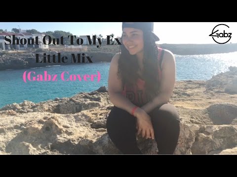 Shout Out To My Ex - Little Mix (Gabz Live Acapella Cover)
