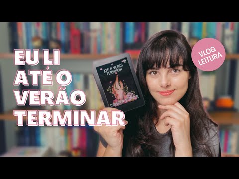 Comentando sobre Até o Verão Terminar | Vlog de leitura (sem spoiler) 🌷