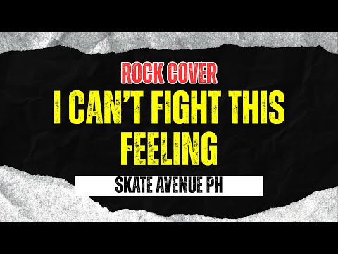 Skate Avenue PH - I Can’t Fight This feeling (Rock Cover)