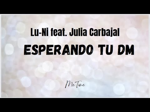 Esperando Tu DM - LU NI FEAT.JULIA CARBAJAL #lyrics