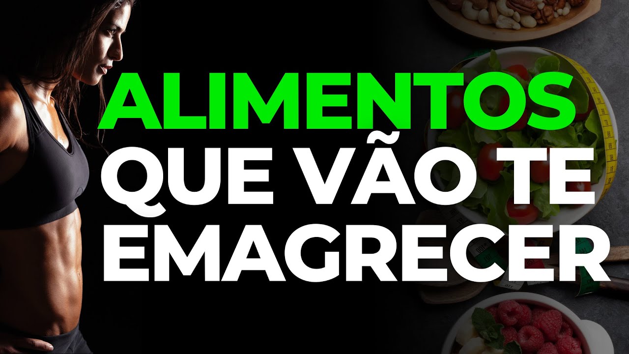 Alimentos para EMAGRECER e perder gordura
