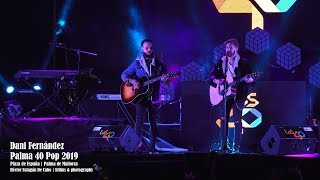 Dani Fernández | ¨Te esperaré toda la vida¨ | Palma 40 Pop 2019 | Palma de Mallorca