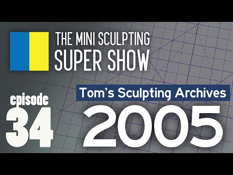 Mini Sculpting Super Show 34 - Tom’s Sculpting Archives 2005