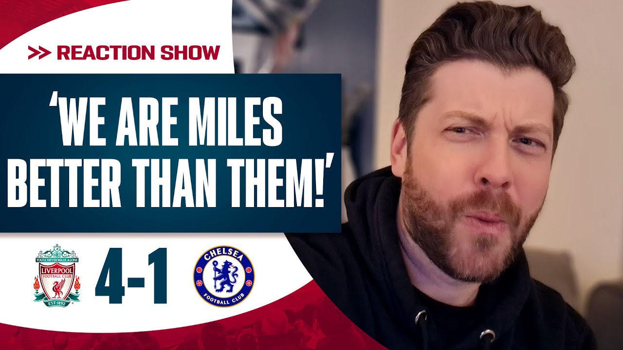 We are MILES better than them!! LIVERPOOL 4-1 CHELSEA | MAYCH REACTION