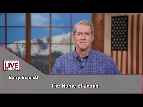 Charis Daily Live Bible Study: The Name of Jesus - Barry Bennett - September 27, 2021