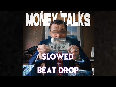Money Talks, Dirty cash (Beat drop + slowed)
