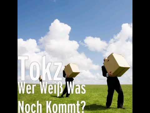 Tokz - Wer weiß was noch kommt?