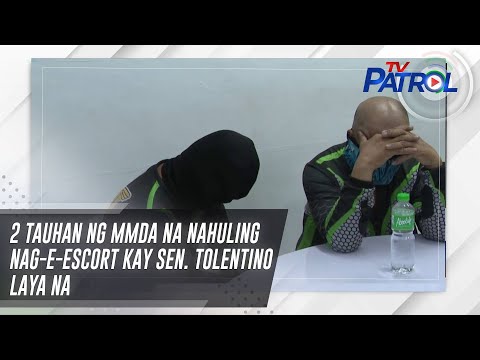 2 tauhan ng MMDA na nahuling nag-e-escort kay Sen. Tolentino laya na TV Patrol