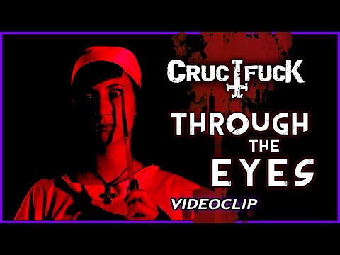 CRUCIFUCK - Through The Eyes [OFFICIAL VIDEO]