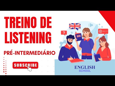 PRATIQUE SUA COMPREENSÃO DO INGLÊS! TREINO DE LISTENING PARA NÍVEL PRÉ-INTERMEDIÁRIO