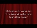 Shakespeare's Sonnet #10: "For shame deny that ...