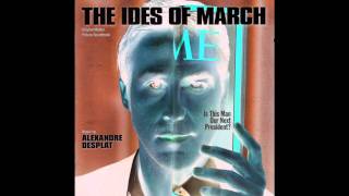 Alexandre Desplat - The Ides Of March