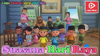 Download lagu Suasana Hari Raya Versi Upin Ipin | Sholawat & Lagu Islami Anak Paling Bikin Haru! mp3