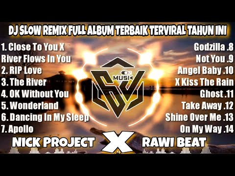 DJ SLOW REMIX FULL ALBUM TERBARU TERBAIK TERVIRAL PALING DICARI TAHUN INI • NICK PROJEXT X RAWI BEAT