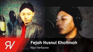 Download lagu Rijal Vertizone Pejah Husnul Khotimah... mp3