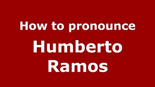 How to pronounce Humberto Ramos