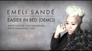 Emeli Sandé | Easier In Bed - (Demo)