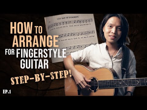 How to Arrange for Fingerstyle Guitar (STEP-BY-STEP & DETAILED!) | 'Day of Judgement'